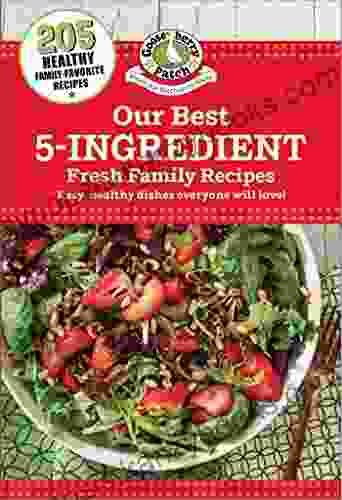 Our Best 5 Ingredient Fresh Family Recipes (Our Best Recipes)