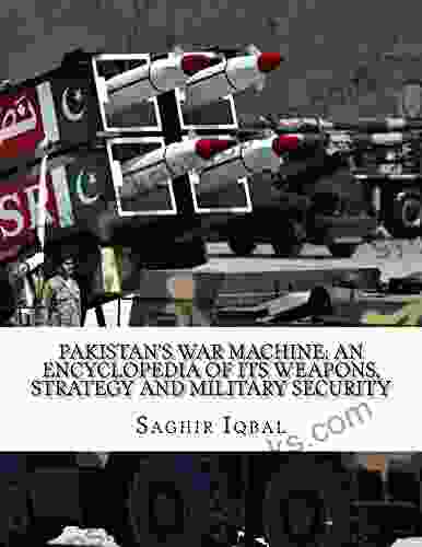 Pakistan S War Machine: An Encyclopedia Of Its Weapons Strategy And Military Security