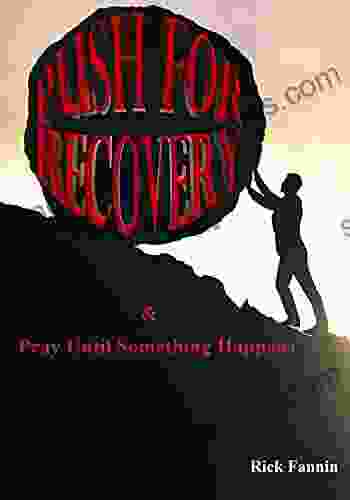 PUSH For Recovery: Pray Until Something Happens For Recovery