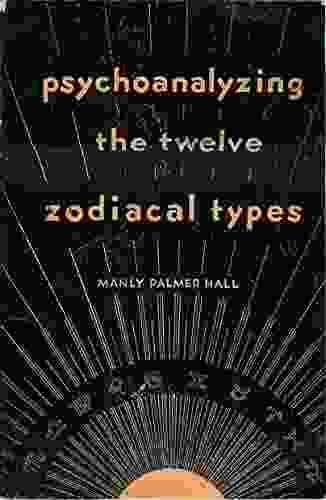 Psychoanalyzing The Twelve Zodiacal Types