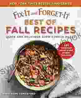 Fix It And Forget It Best Of Fall Recipes: Quick And Delicious Slow Cooker Meals