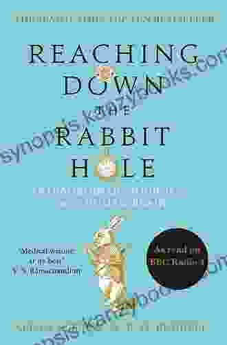 Reaching Down The Rabbit Hole: A Renowned Neurologist Explains The Mystery And Drama Of Brain Disease