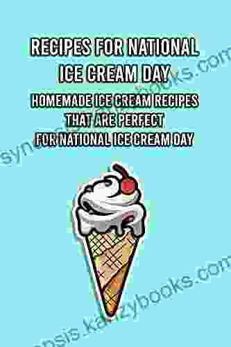 Recipes For National Ice Cream Day: Homemade Ice Cream Recipes That Are Perfect For National Ice Cream Day