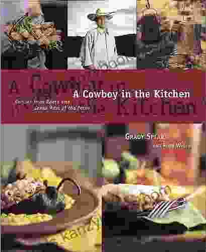 A Cowboy In The Kitchen: Recipes From Reata And Texas West Of The Pecos A Cookbook