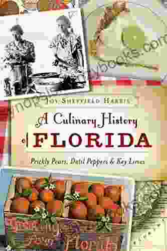 A Culinary Hist Of Florida: Prickly Pears Datil Peppers Key Limes (American Palate)