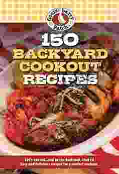 150 Backyard Cookout Recipes Gooseberry Patch