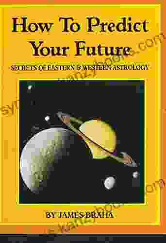 How To Predict Your Future: Secrets Of Eastern And Western Astrology