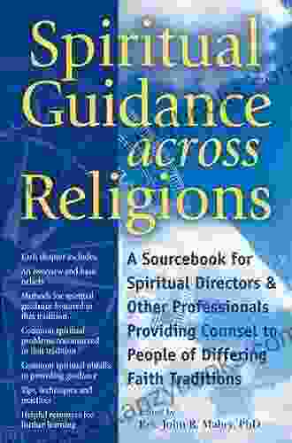 Spiritual Guidance Across Religions: A Sourcebook For Spiritual Directors And Other Professionals Providing Counsel To People Of Differing Faith Traditions