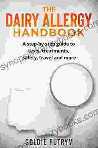 The Dairy Allergy Handbook: A step by step guide to tests treatments safety travel and more