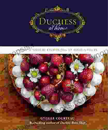 Duchess At Home: Sweet Savoury Recipes From My Home To Yours: A Cookbook