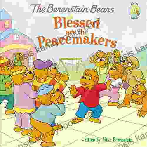 The Berenstain Bears Blessed Are The Peacemakers (Berenstain Bears/Living Lights: A Faith Story)