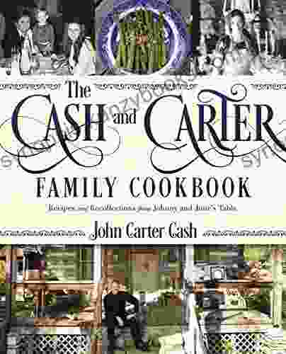 The Cash And Carter Family Cookbook: Recipes And Recollections From Johnny And June S Table