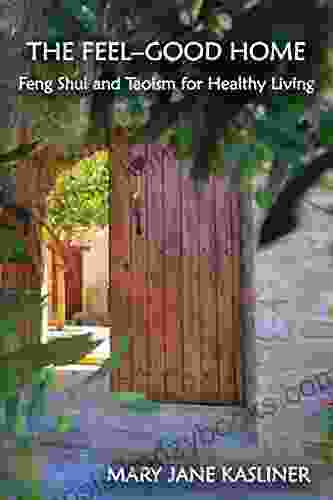 The Feel Good Home Feng Shui And Taoism For Healthy Living