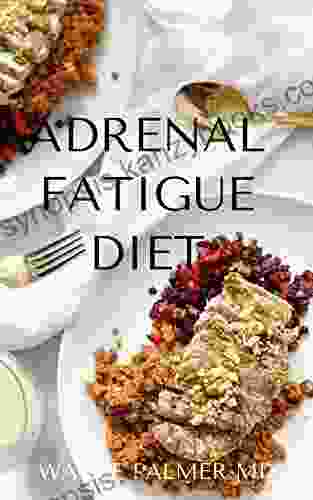 ADRENAL FATIGUE DIET : The Guide To Recipes To Help Fight Fatigue Balance Hormones And Lose Weight