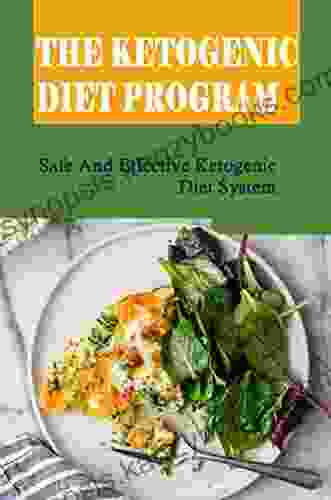 The Ketogenic Diet Program: Safe And Effective Ketogenic Diet System