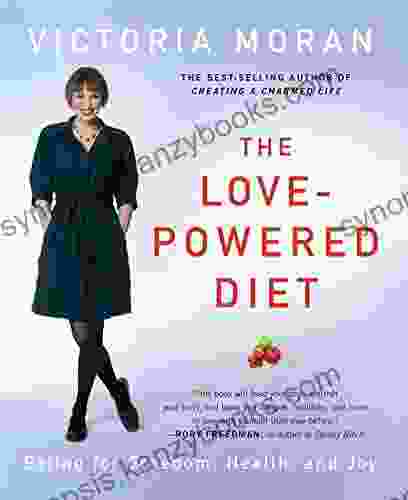 The Love Powered Diet: Eating For Freedom Health And Joy