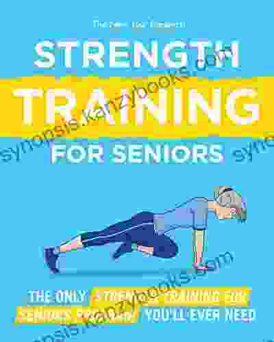 Strength Training For Seniors: The Only Strength Training Program For Seniors You Ll Ever Need To Restore Your Strength Energy And Stamina (The New You)