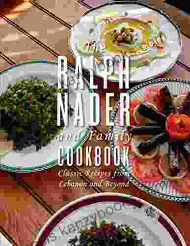 The Ralph Nader And Family Cookbook: Classic Recipes From Lebanon And Beyond