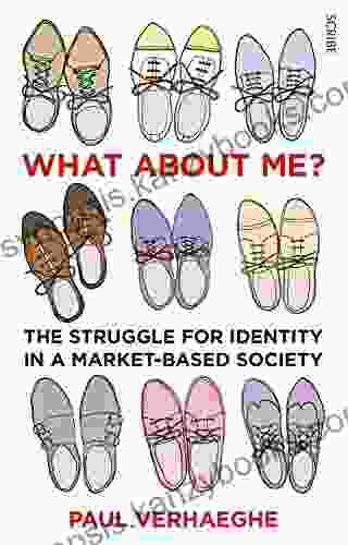 What About Me?: The Struggle For Identity In A Market Based Society