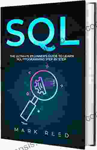 SQL: The Ultimate Beginner s Guide to Learn SQL Programming Step by Step (Computer Programming)