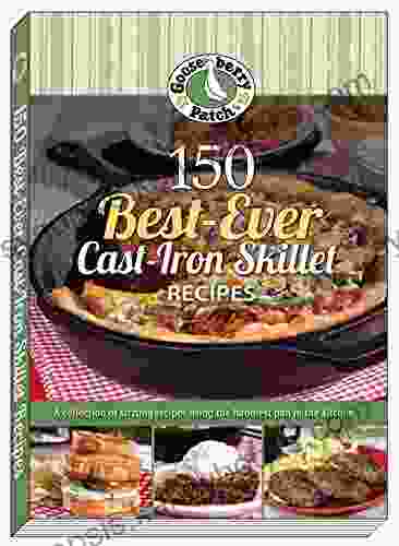 150 Best Ever Cast Iron Skillet Recipes