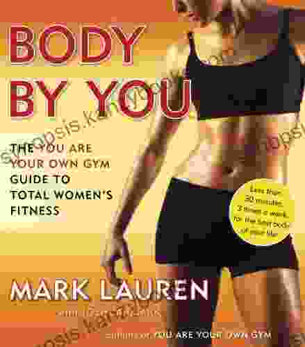 Body By You: The You Are Your Own Gym Guide To Total Women S Fitness