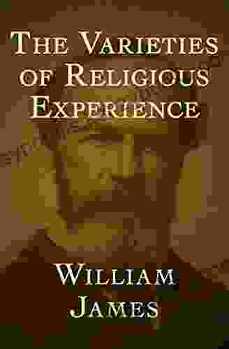 The Varieties Of Religious Experience By William James(Annotated)