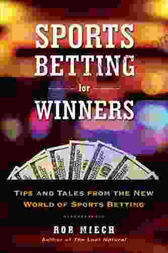 Sports Betting For Winners: Tips And Tales From The New World Of Sports Betting