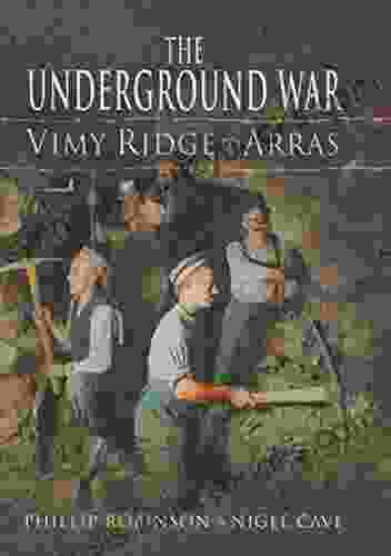 The Underground War: Vimy Ridge to Arras