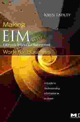 Making Enterprise Information Management (EIM) Work For Business: A Guide To Understanding Information As An Asset