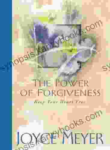 The Power Of Forgiveness: Keep Your Heart Free