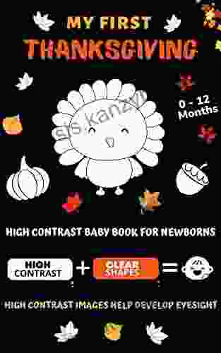 My First Thanksgiving High Contrast Baby For Newborns 0 12 Months: Simple Black And White Thanksgiving Themed Images To Develop Your Babies Eyesight Great Gift For Newborns