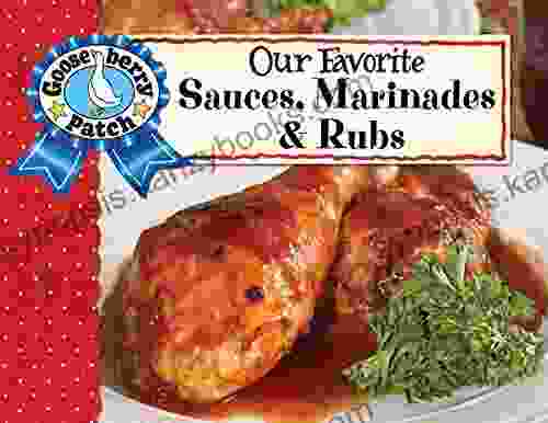 Our Favorite Sauces Marinades Rubs (Our Favorite Recipes Collection)