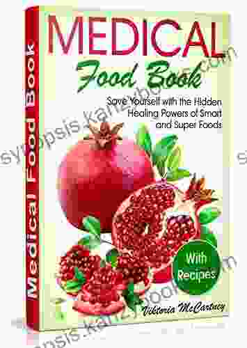 Medical Food With Recipes: Life Changing Foods For Your Healthy Life Healing Powers Of Superfoods Recipes (Best Foods For Brain Health For Heart Health For Liver Health For Thyroid Health)