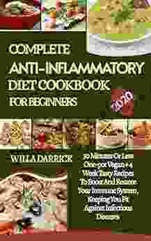 COMPLETE ANTI INFLAMMATORY DIET COOKBOOK FOR BEGINNERS: 30 Minutes Or Less One Pot Vegan +4 Week Tasty Recipes To Boost And Restore Your Immune System Keeping You Fit Against Infectious Diseases