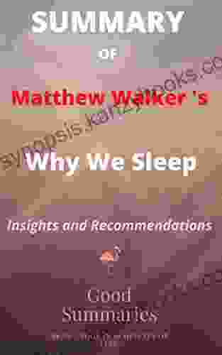 Summary Of Matthew Walker S Book: Why We Sleep: Unlocking The Power Of Sleep And Dreams