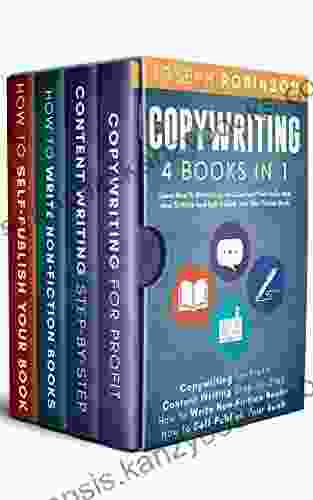 Copywriting: 4 In 1 Learn How To Write Copy And Content That Sells And How To Write And Self Publish Your Non Fiction