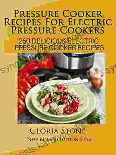 Electric Pressure Cooker Cookbook: 250 Pressure Cooker Recipes For Fast Food New 2024 Edition