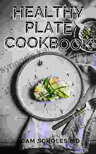 HEALTHY PLATE COOKBOOK: The Complete Guide On Healthy Plate Cookbook And Recipes