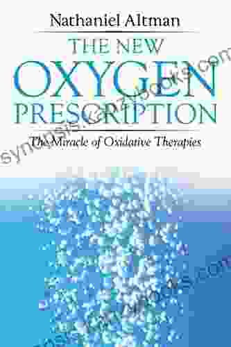 The New Oxygen Prescription: The Miracle Of Oxidative Therapies