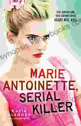 Marie Antoinette Serial Killer Katie Alender