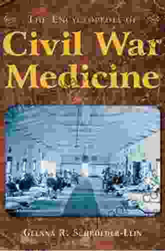 The Encyclopedia Of Civil War Medicine