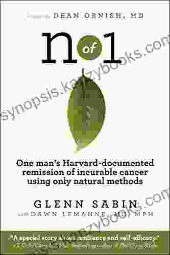 N Of 1: One Man S Harvard Documented Remission Of Incurable Cancer Using Only Natural Methods