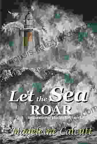 Let the Sea Roar: Inspirational stories about women by women