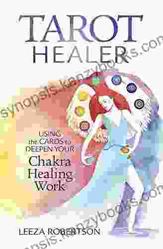 Tarot Healer: Using The Cards To Deepen Your Chakra Healing Work