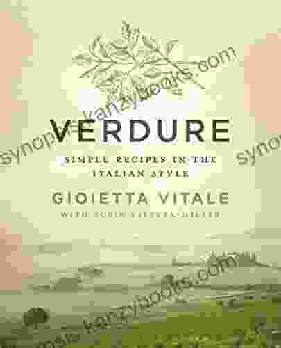 Verdure: Simple Recipes In The Italian Style