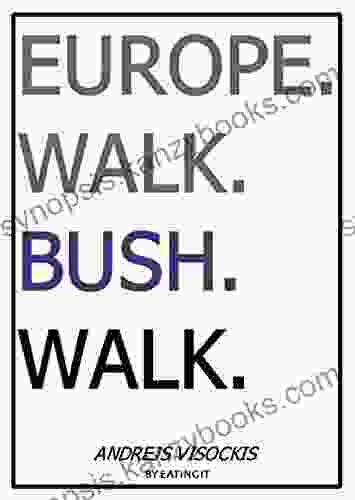 Europe Walk Bush Walk : Walking Across Europe And The Stories That Lie Under The Bush