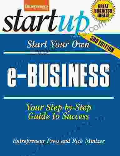 Start Your Own E Business: Your Step By Step Guide To Success (StartUp Series)